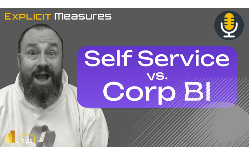Are We Still Self Service Or Drifting Back to Corporate BI – Ep. 425