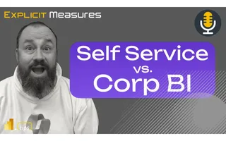 Are We Still Self Service Or Drifting Back to Corporate BI – Ep. 425