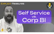 Are We Still Self Service Or Drifting Back to Corporate BI – Ep. 425