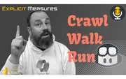 Crawl, Walk, Run with AI in PBI – Ep.553