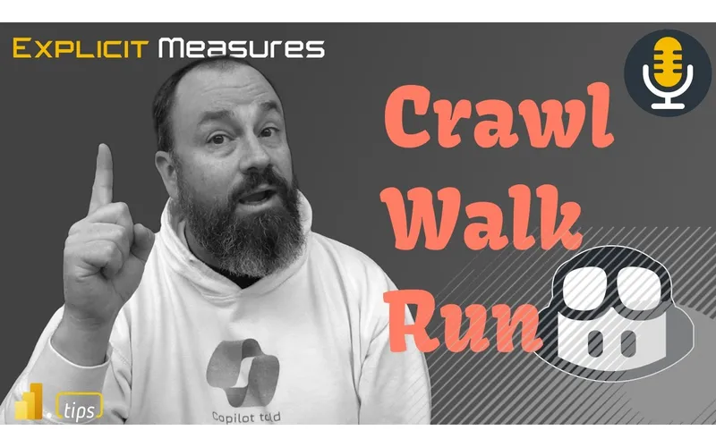 Crawl, Walk, Run with AI in PBI – Ep.553