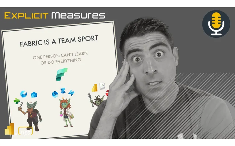 Microsoft Fabric is a Team Sport – Ep. 328